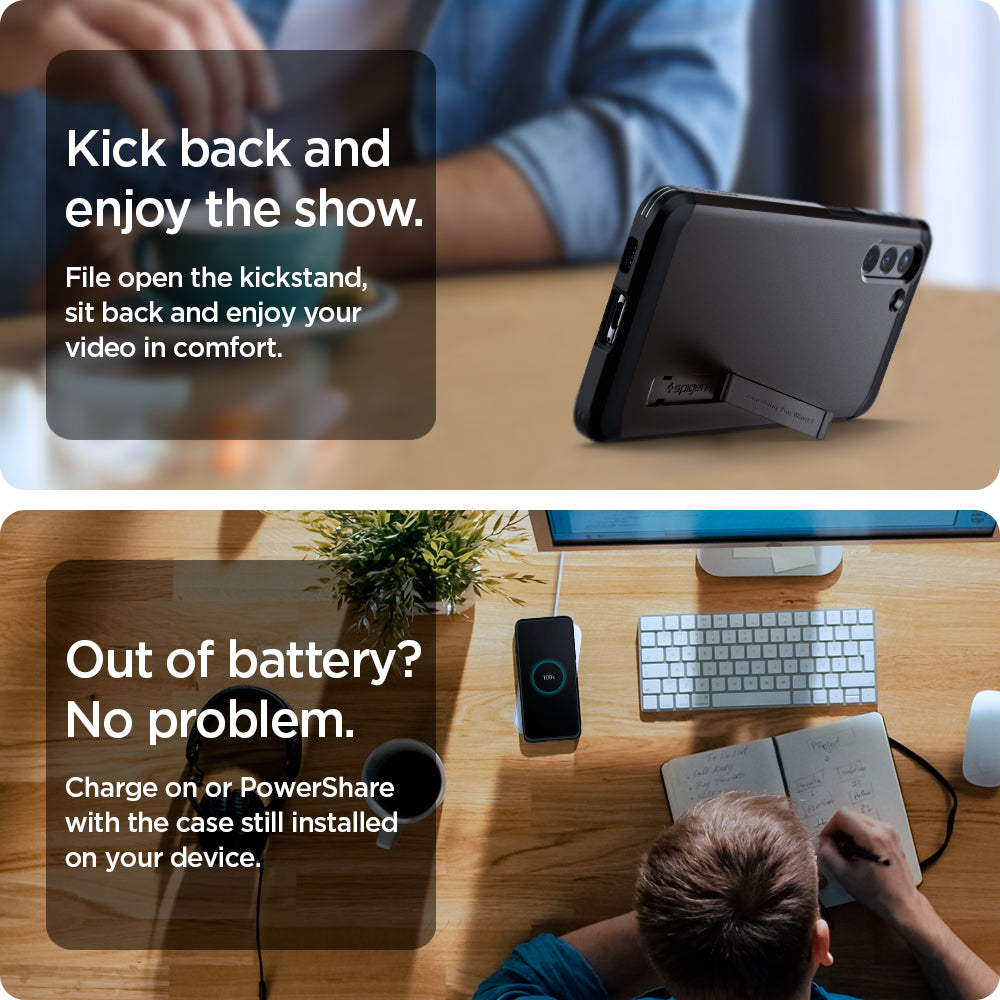 ACS02426 - Galaxy S21 Tough Armor Case in gunmetal kick back and enjoy the show. File open the kickstand, sit back and enjoy your video in comfort. Out of battery? no problem. Charge on or powershare with the case still installed on your device.