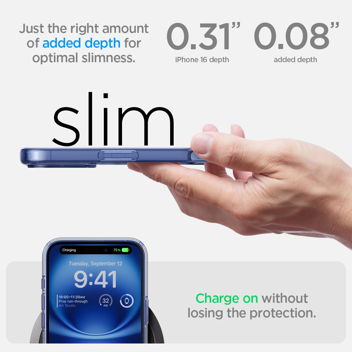 ACS08074 - iPhone 16 Plus Case Ultra Hybrid in Sky Crystal just the right amount of added depth for optimal slimness. 0.31" iPhone 16 depth, 0.08" added depth. charge on without losing the protection.