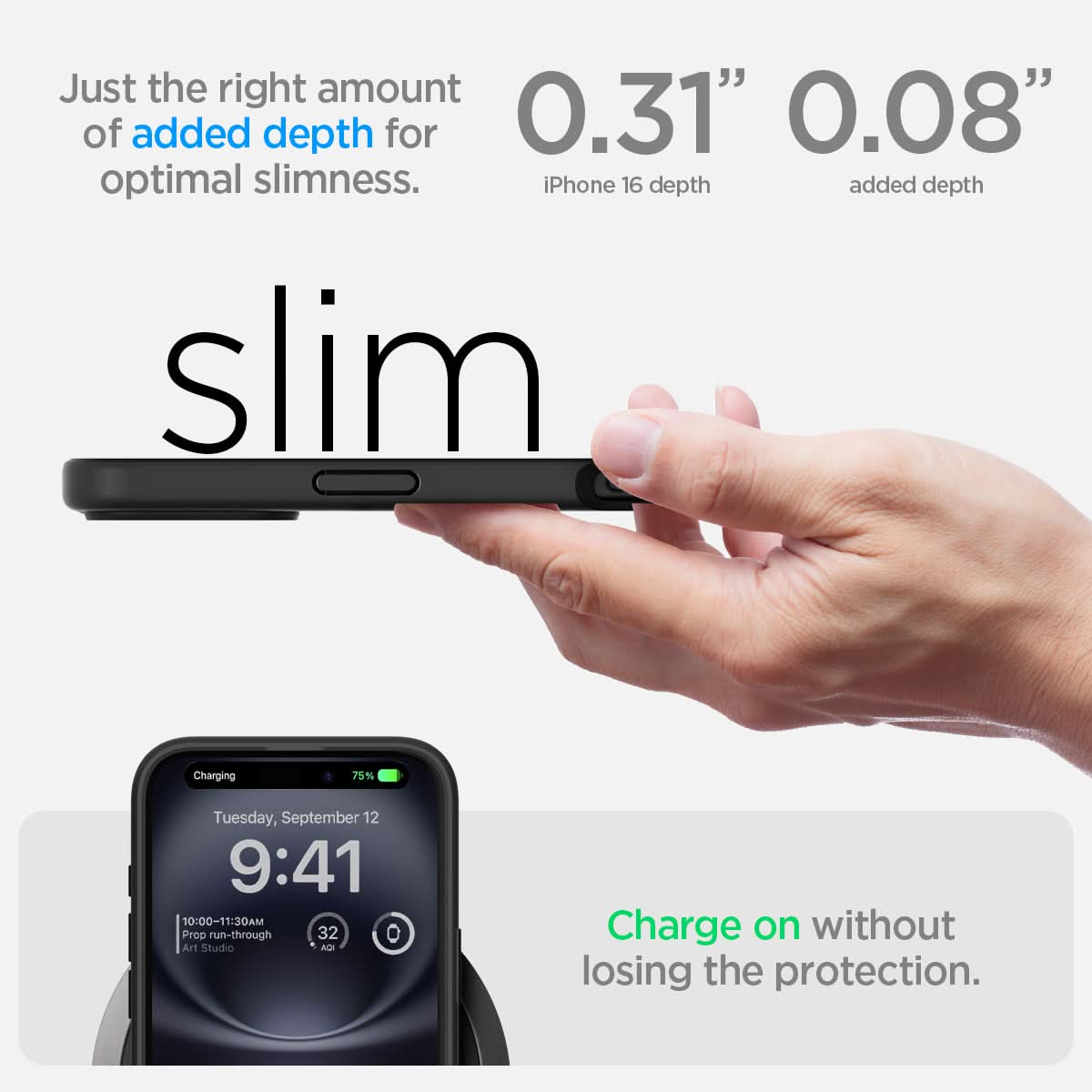 ACS08072 - iPhone 16 Plus Case Ultra Hybrid in Matte Black just the right amount of added depth for optimal slimness. 0.31" iPhone 16 depth, 0.08" added depth. charge on without losing the protection.