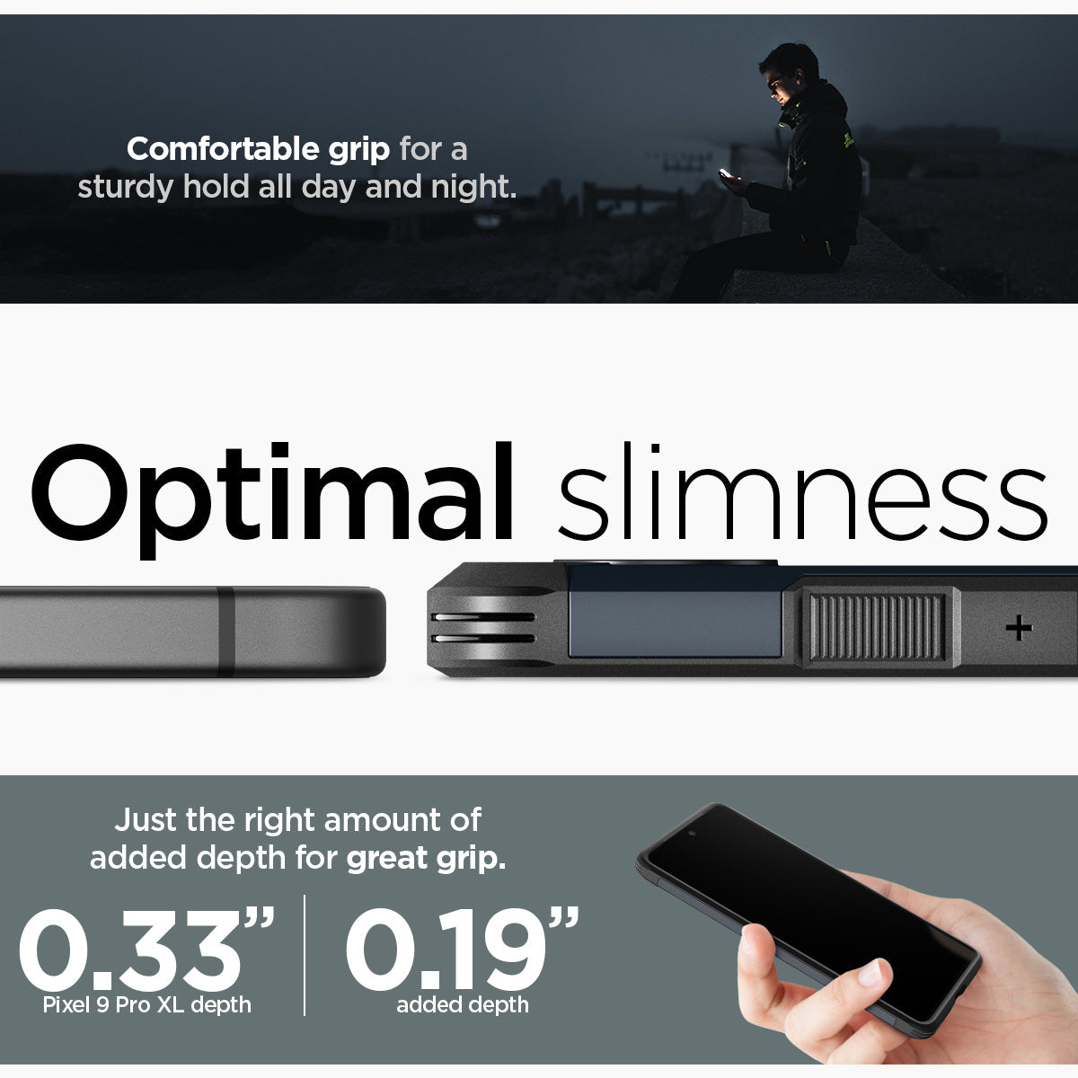 ACS07727 - Pixel 9 Pro XL Case Tough Armor in Metal Slate comfortable grip for a sturdy hold all day and night. Optimal slimness. Just the right amount of added depth for great grip.