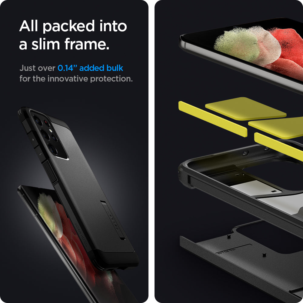 ACS02354 - Galaxy S21 Ultra Tough Armor Case in black all packed into a slim frame. Just over 0.14" added bulk for the innovative protection.
